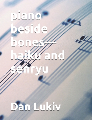 Book cover for piano beside bones-haiku and senryu