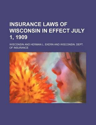 Book cover for Insurance Laws of Wisconsin in Effect July 1, 1909