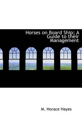 Book cover for Horses on Board Ship; A Guide to Their Management