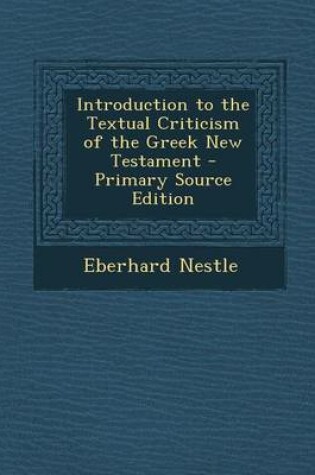 Cover of Introduction to the Textual Criticism of the Greek New Testament - Primary Source Edition