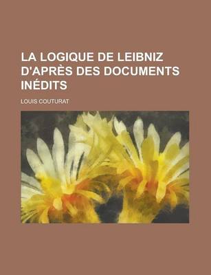 Book cover for La Logique de Leibniz D'Apres Des Documents Inedits