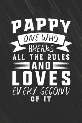 Book cover for Pappy One Who Breaks All The Rules And Loves Every Second Of It