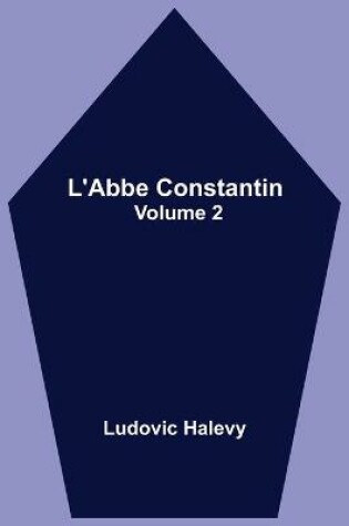 Cover of L'Abbe Constantin - Volume 2