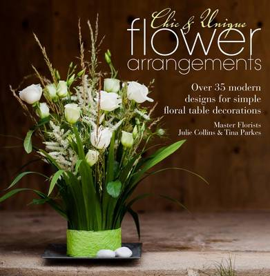 Book cover for Chic & Unique Flower Arrangements