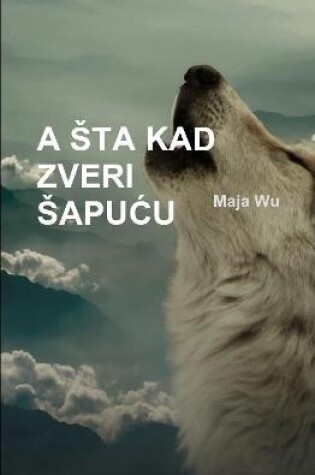 Cover of A ŠTA KAD ZVERI ŠAPUĆU