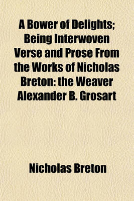 Book cover for A Bower of Delights; Being Interwoven Verse and Prose from the Works of Nicholas Breton