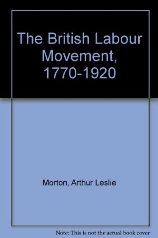 Cover of The British Labour Movement, 1770-1920
