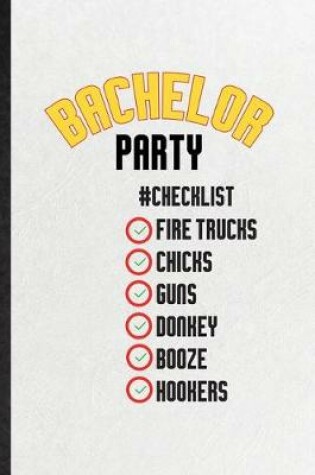 Cover of Bachelor Party Checklist Fire Trucks Chicks Guns Donkey Booze Hookers