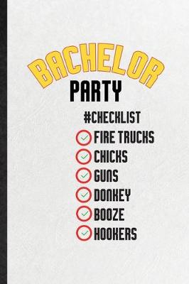 Book cover for Bachelor Party Checklist Fire Trucks Chicks Guns Donkey Booze Hookers