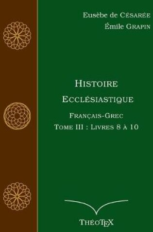 Cover of Histoire Ecclesiastique, Francais-Grec, Tome 3