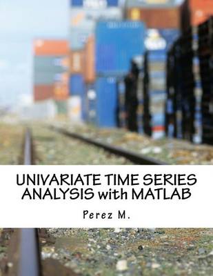 Cover of Univariate Time Series Analysis with MATLAB