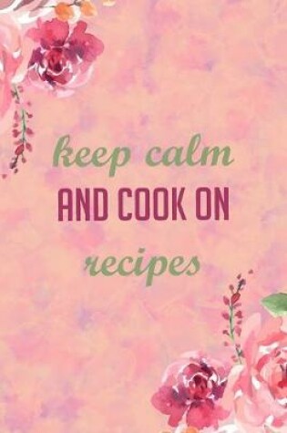 Cover of keep calm and cook on recipes