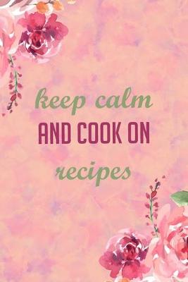 Book cover for keep calm and cook on recipes