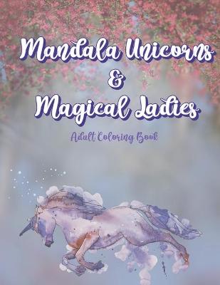 Book cover for Mandala Unicorns & Magical Ladies