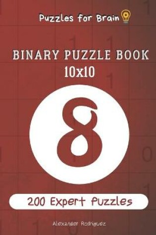 Cover of Puzzles for Brain - Binary Puzzle Book 200 Expert Puzzles 10x10 vol.8