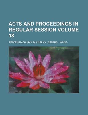 Book cover for Acts and Proceedings in Regular Session Volume 18