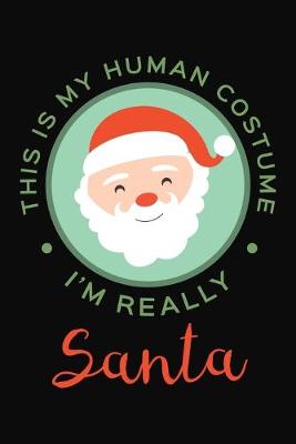 Book cover for This Is My Human Costume Am Really Santa