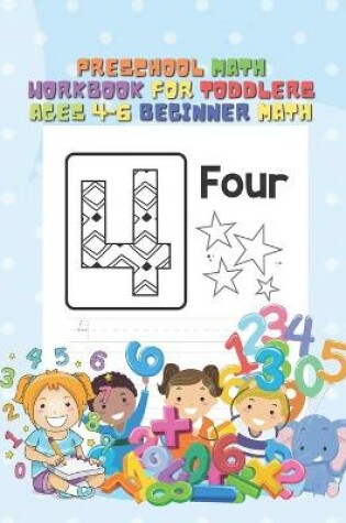 Cover of Preschool Math Workbook For Toddlers Ages 4-6 Beginner Math