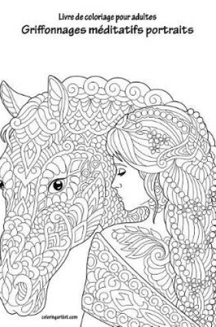 Cover of Livre de coloriage pour adultes Griffonnages méditatifs portraits 1