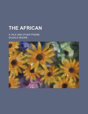 Book cover for The African; A Tale and Other Poems