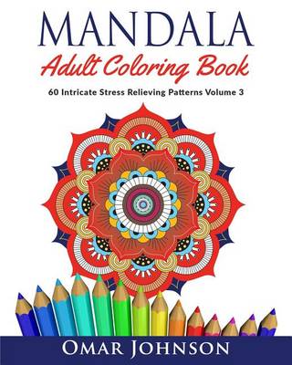 Book cover for Mandala Adult Coloring Book: 60 Intricate Stress Relieving Patterns, Volume 3