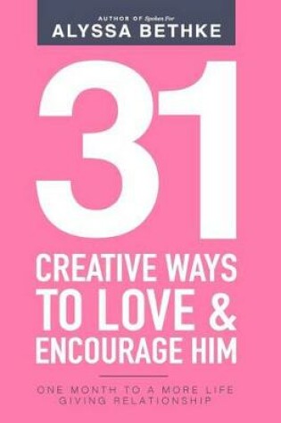 31 Creative Ways To Love & Encourage Him