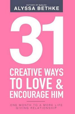 Book cover for 31 Creative Ways To Love & Encourage Him