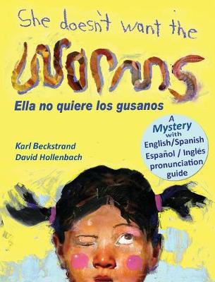 Book cover for She Doesn't Want the Worms - Ella no quiere los gusanos