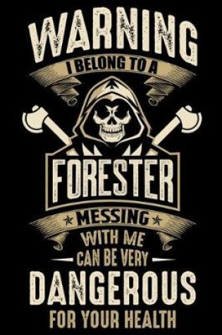 Cover of Waring I Belong To a Forester Messing with Me can Be Very Dangerous For Your Health
