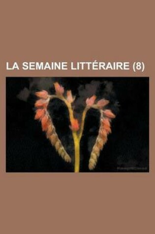 Cover of La Semaine Litteraire (8 )