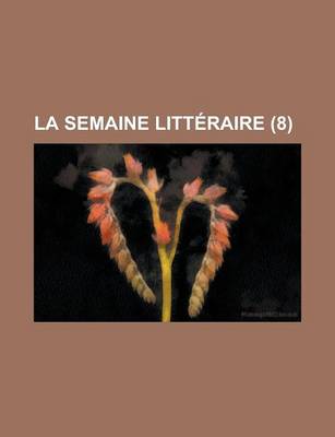 Book cover for La Semaine Litteraire (8 )