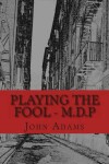 Book cover for Playing the Fool - M.D.P