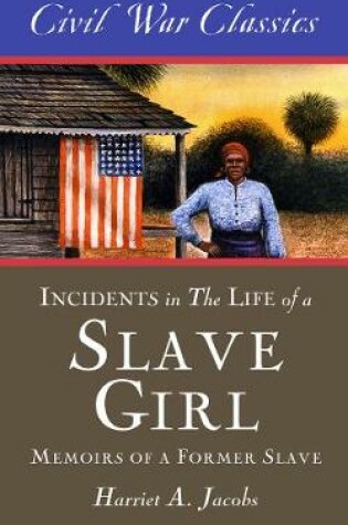 Cover of Incidents in the Life of a Slave Girl (Civil War Classics)