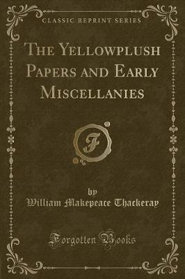 Book cover for The Yellowplush Papers and Early Miscellanies (Classic Reprint)