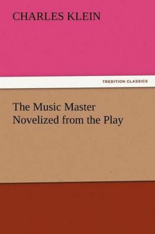 Cover of The Music Master Novelized from the Play
