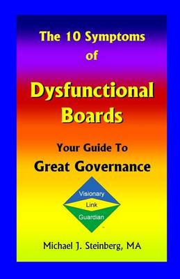 Book cover for The 10 Symptoms of Dysfunctional Boards