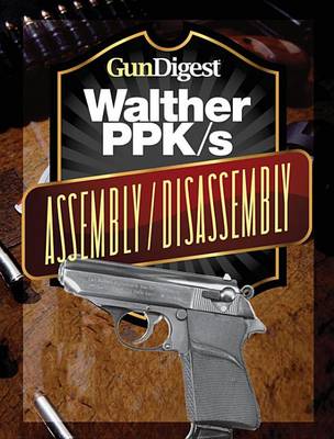 Book cover for Gun Digest Walther Ppk-S Assembly/Disassembly Instructions