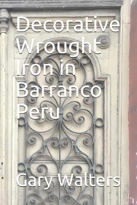 Book cover for Decorative Wrought Iron in Barranco Peru