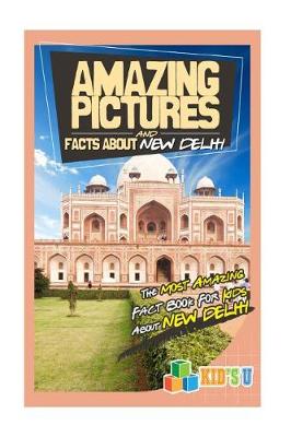 Book cover for Amazing Pictures and Facts about New Dehli