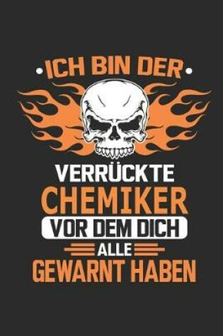 Cover of Ich bin der verruckte Chemiker vor dem dich alle gewarnt haben