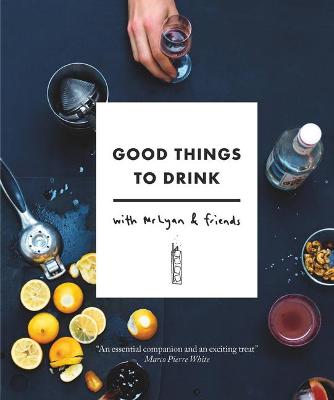 Book cover for Good Things to Drink with MR Lyan and Friends