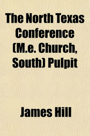 Cover of The North Texas Conference (M.E. Church, South) Pulpit
