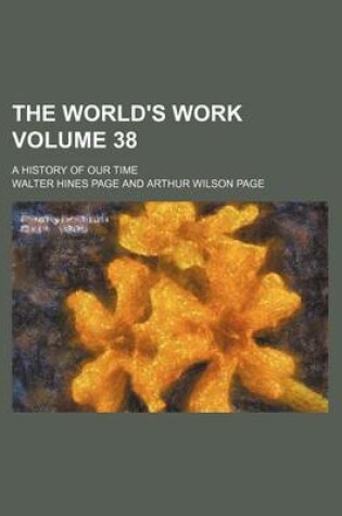 Cover of The World's Work Volume 38; A History of Our Time