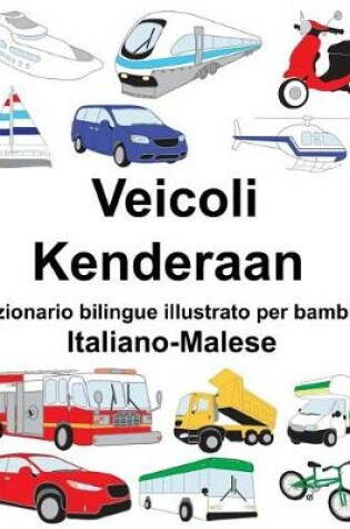 Cover of Italiano-Malese Veicoli/Kenderaan Dizionario bilingue illustrato per bambini