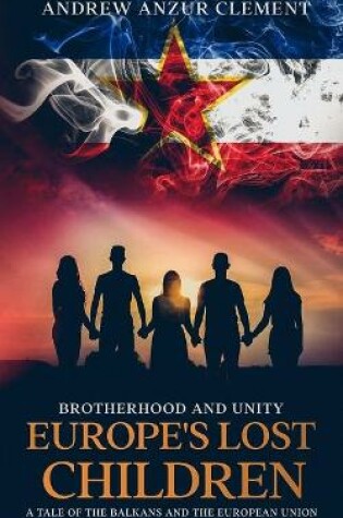 Cover of Brotherhood and Unity. Europe's Lost Children