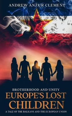 Book cover for Brotherhood and Unity. Europe's Lost Children