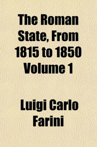 Cover of The Roman State, from 1815 to 1850 Volume 1