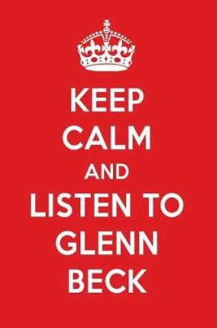 Cover of Keep Calm and Listen to Glenn Beck