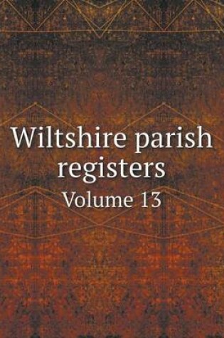 Cover of Wiltshire parish registers Volume 13