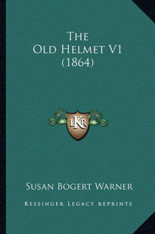 Cover of The Old Helmet V1 (1864)